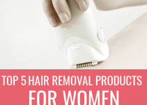 Best Hair Removal Products for Women: My Top 4 Picks