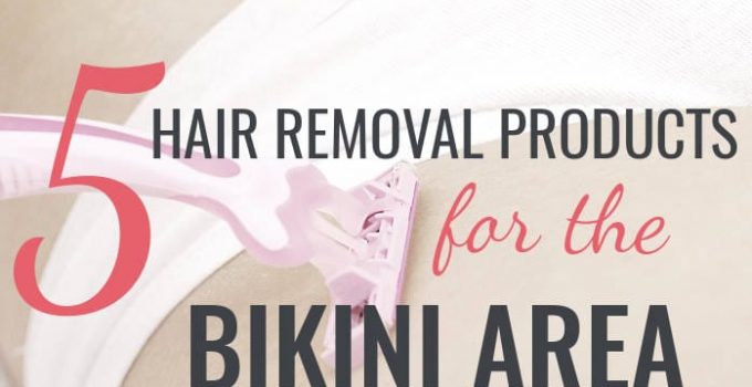5 of The Best Hair Removal Products for the Bikini Area