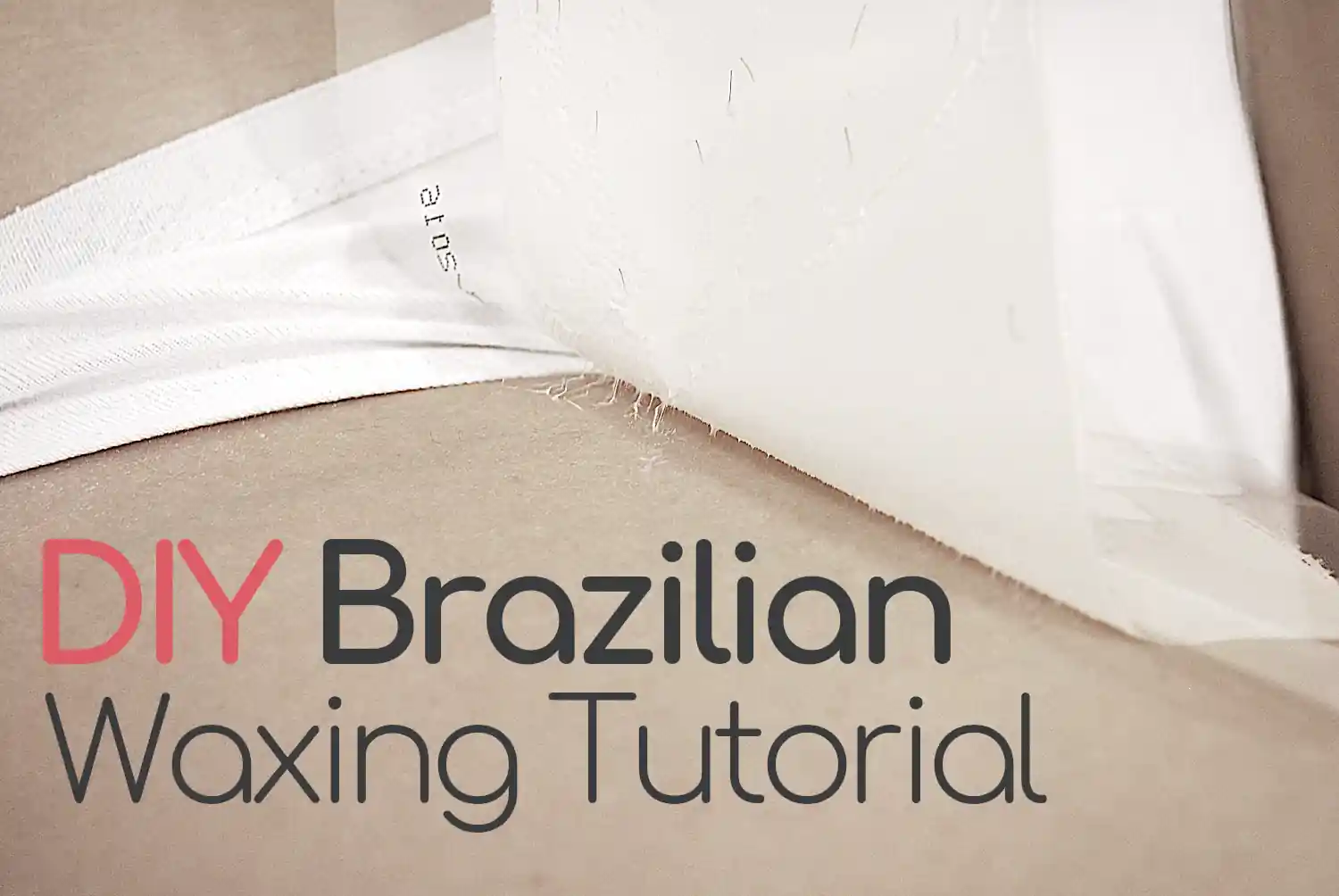 DIY Brazilian wax tutorial