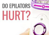 Do Epilators Hurt? Yes, They Do