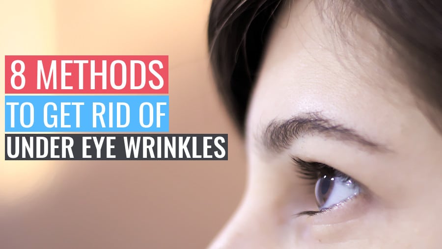 tips and methods on how to get rid of under eye wrinkles