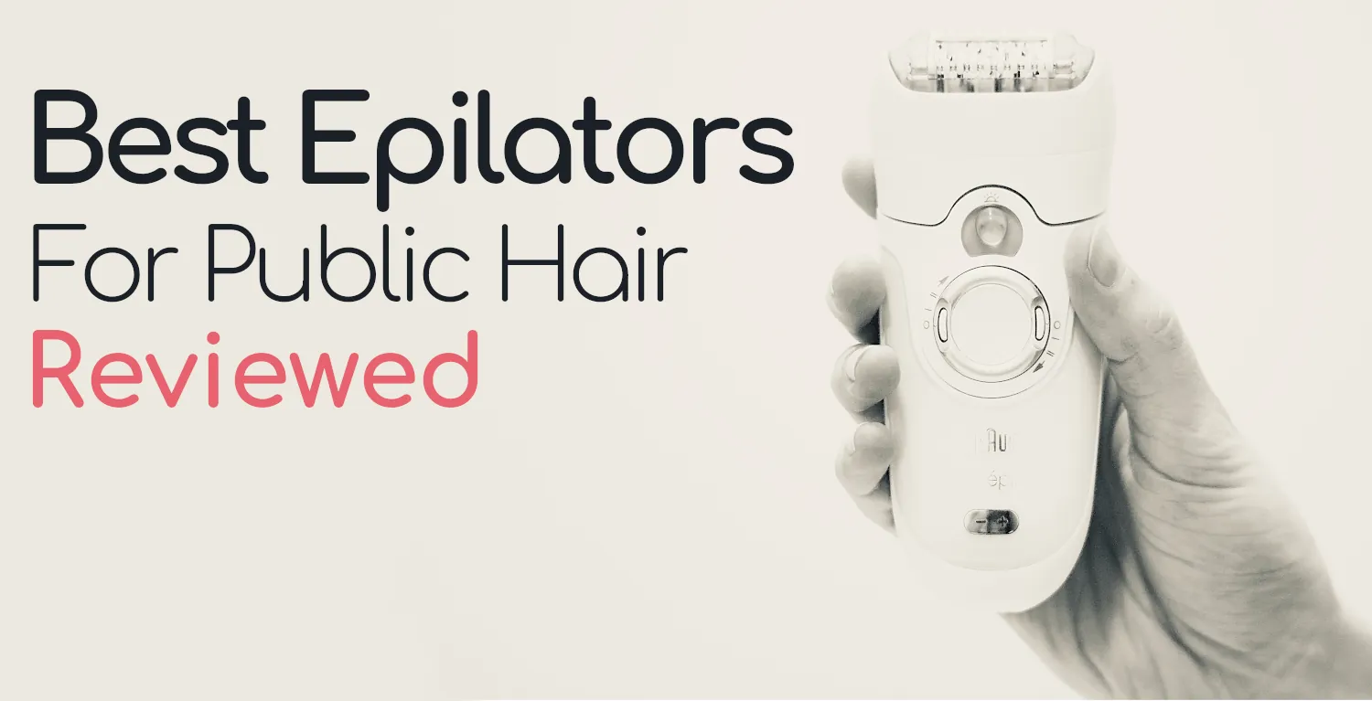best epilators for pubic hair